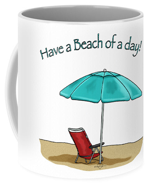Have A Beach of A Day - Mug