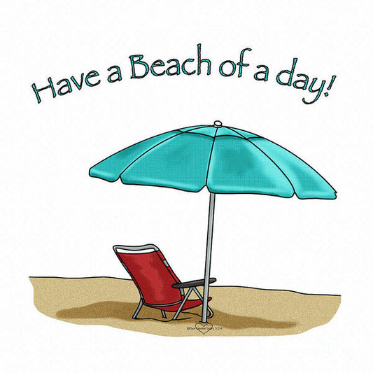 Have A Beach of A Day - Art Print