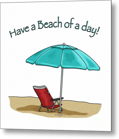 Have A Beach of A Day - Metal Print