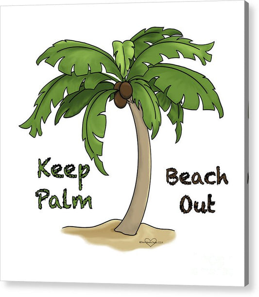 Keep Palm Beach Out - Acrylic Print