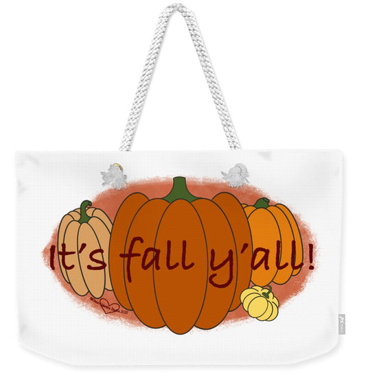 It's Fall Y'all - Weekender Tote Bag