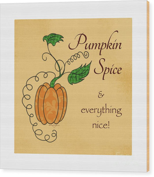 Pumpkin Spice - Wood Print